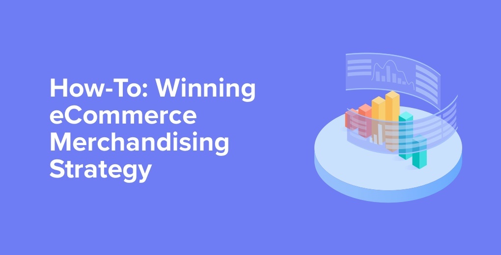 How to create a winning ecommerce merchandising strategy | Yieldify