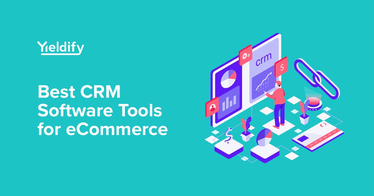 10 Best CRM Software Tools for 2023 Yieldify
