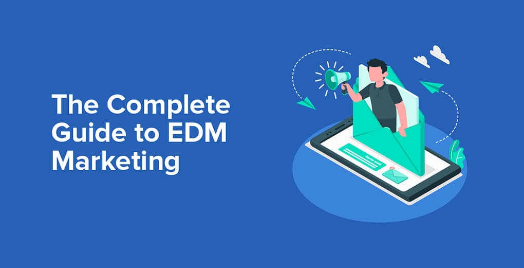 EDM marketing complete guide